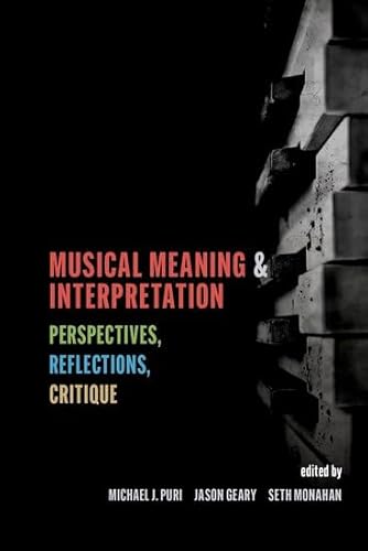 Musical Meaning and Interpretation: Perspectives, Reflections, Critique Musical Meaning and Interpretation: Perspectives, Reflections, Critique von Oxford University Press Inc