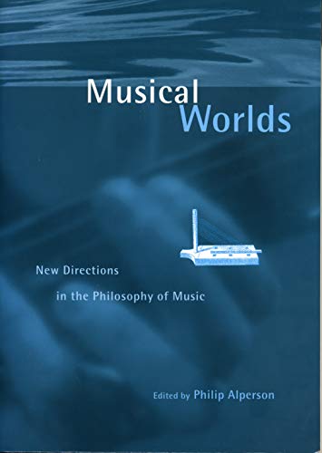 Musical Worlds: New Directions in the Philosophy of Music
