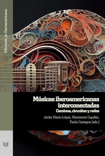 Músicas iberoamericanas interconectadas : caminos, circuitos y redes (Ediciones de Iberoamericana) von Vervuert Verlagsgesellschaft