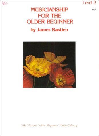 Musicianship For The Older Beginner Level 2 Pf (The Bastien Older Beginner Piano Library) von Neil A. Kjos Music Co