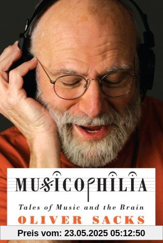 Musicophilia: Tales of Music and the Brain Musicophilia: Tales of Music and the Brain