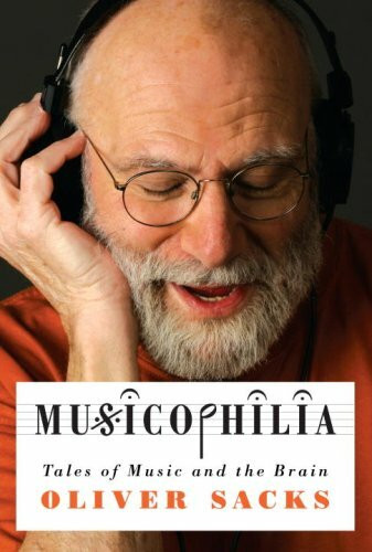 Musicophilia: Tales of Music and the Brain Musicophilia: Tales of Music and the Brain