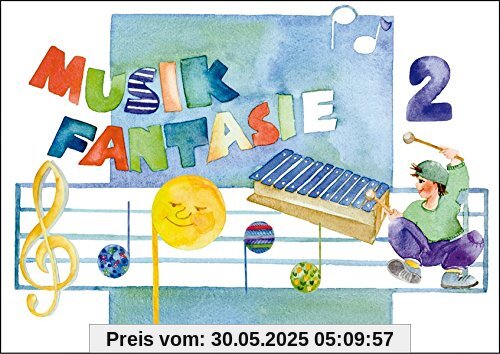 Musik Fantasie - Schülerheft 2 : Eine fantasievolle musikalische Früherziehung. Das einzige Lehrkonzept mit jährlichen Updates! Ein Kinder-Aktivprogramm für Augen, Ohren, Herz und Hände.