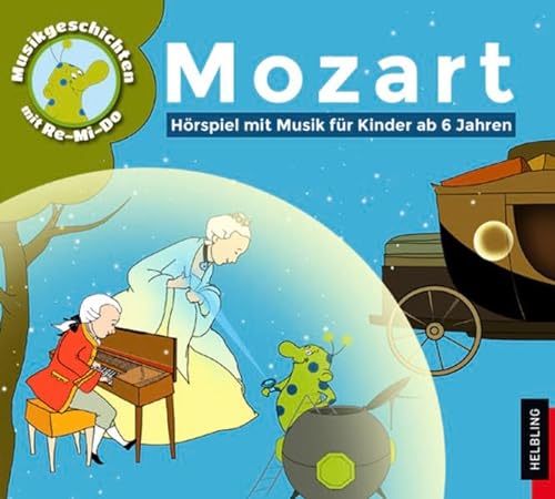 Musik-Geschichten mit Re-Mi-Do: Mozart: Hörbuch mit Musik für Kinder ab 6 Jahren von Helbling Verlag