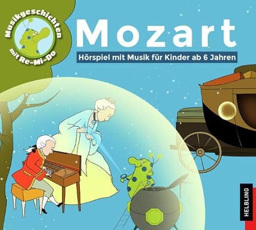 Musik-Geschichten mit Re-Mi-Do: Mozart: Hörbuch mit Musik für Kinder ab 6 Jahren von Helbling Verlag