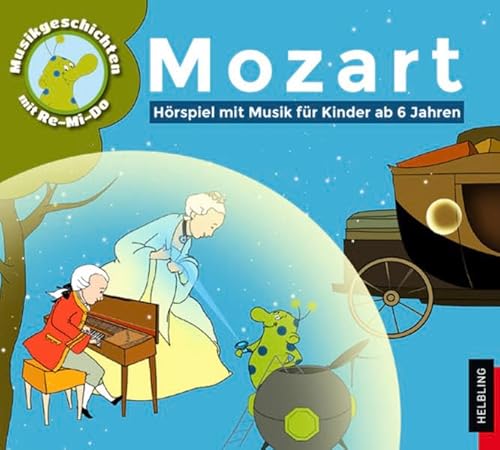 Musik-Geschichten mit Re-Mi-Do: Mozart: Hörbuch mit Musik für Kinder ab 6 Jahren