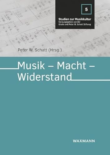 Musik – Macht – Widerstand (Studien zur Musikkultur)