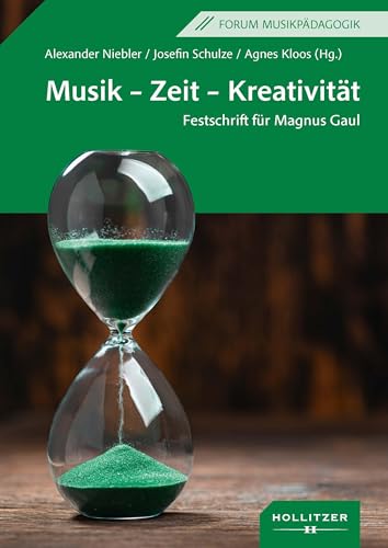 Musik - Zeit - Kreativität: Festschrift für Magnus Gaul zum 60. Geburtstag von Hollitzer Wissenschaftsv.