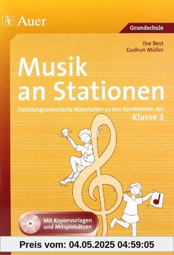 Musik an Stationen: Handlungsorientierte Materialien zu den Kernthemen der Klasse 3 Musik an Stationen: Handlungsorientierte Materialien zu den Kernthemen der Klasse 3