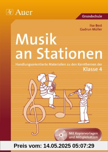 Musik an Stationen: Handlungsorientierte Materialien zu den Kernthemen der Klasse 4 Musik an Stationen: Handlungsorientierte Materialien zu den Kernthemen der Klasse 4