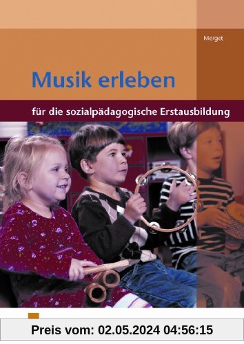 Musik erleben: Für die sozialpädagogische Erstausbildung