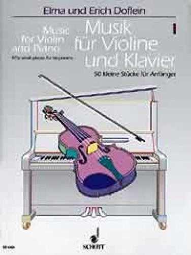 Musik für Violine und Klavier: Eine Sammlung in 4 Heften progressiv geordnet. Band 1. Violine und Klavier. Musik für Violine und Klavier: Eine Sammlung in 4 Heften progressiv geordnet. Band 1. Violine und Klavier.