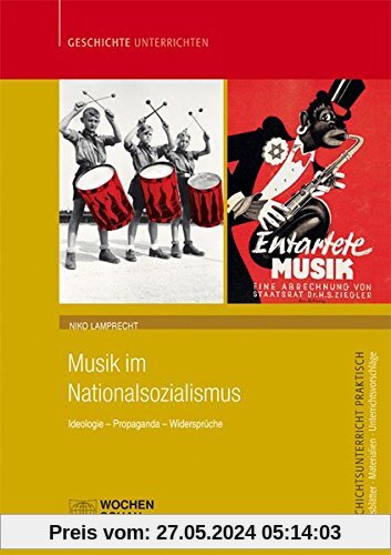 Musik im Nationalsozialismus: Ideologie - Propaganda - Widersprüche