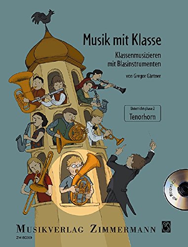 Musik mit Klasse: Klassenmusizieren mit Blasinstrumenten. Tenorhorn. Ausgabe mit CD. von Musikverlag Zimmermann [Zimmermann