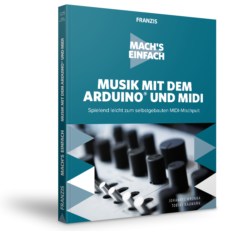 Musik mit dem Arduino® und MIDI - Mach's einfach von FRANZIS