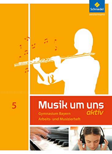 Musik um uns SI - Ausgabe 2017 für Bayern: Arbeits- und Musizierheft 5