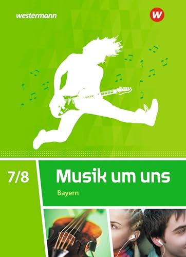Musik um uns SI - Ausgabe 2017 für Bayern: Schülerband 7 / 8