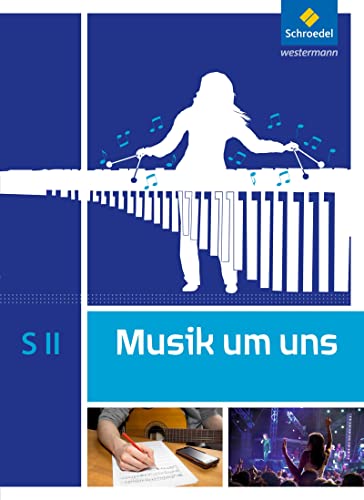 Musik um uns SII - 5. Auflage 2017: Schulbuch
