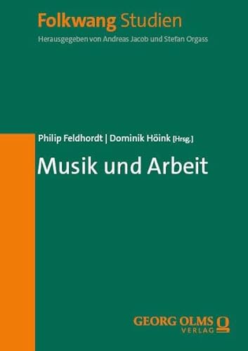 Musik und Arbeit (Folkwang Studien) von Georg Olms Verlag