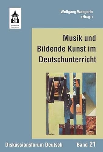 Musik und Bildende Kunst im Deutschunterricht (Diskussionsforum Deutsch) von Schneider Hohengehren