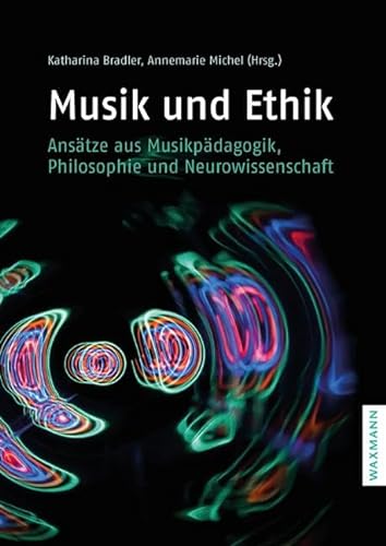Musik und Ethik: Ansätze aus Musikpädagogik, Philosophie und Neurowissenschaft von Waxmann Verlag GmbH