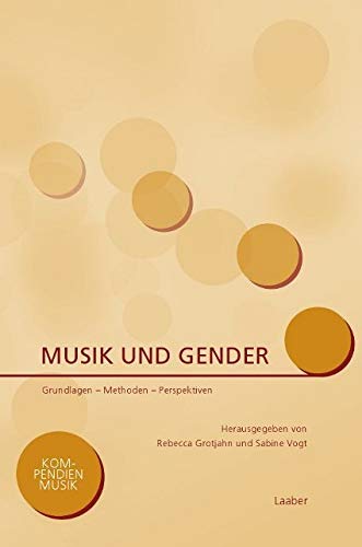 Musik und Gender: Grundlagen – Methoden – Perspektiven (Kompendien Musik) von Laaber-Verlag