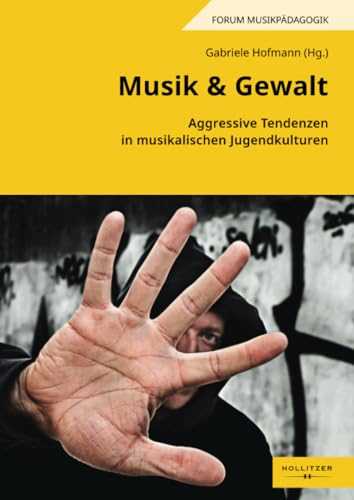 Musik & Gewalt: Aggressive Tendenzen in musikalischen Jugendkulturen (Augsburger Schriften) von Hollitzer Wissenschaftsverlag