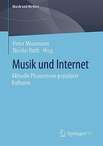 Musik und Internet: Aktuelle Phänomene populärer Kulturen (Musik und Medien)