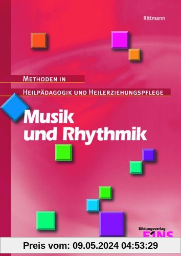 Musik und Rhythmik: Methoden in Heilpädagogik und Heilerziehungspflege: Methoden in Heilpädagogik und Heilerziehungspflege Lehr-/Fachbuch