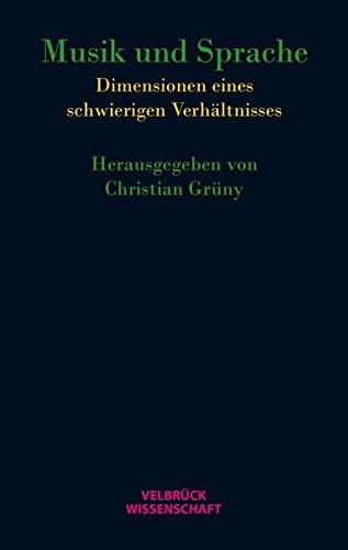Musik und Sprache: Dimensionen eines schwierigen Verhältnisses von Velbrück Wissenschaft