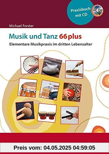 Musik und Tanz 66 plus: Elementare Musikpraxis im dritten Lebensalter. Ausgabe mit CD.