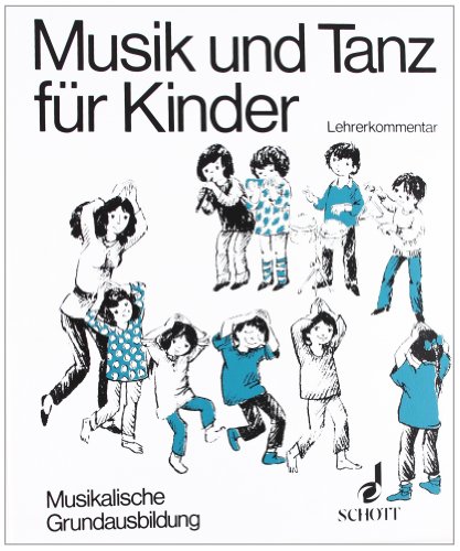 Musik und Tanz für Kinder, Musikalische Grundausbildung: Musikalische Grundausbildung für Kinder im Grundschulalter. Lehrerband. (Musik und Tanz für Kinder - Grundausbildung)