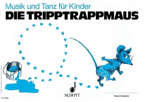 Musik und Tanz für Kinder. Kinderheft 2. 2. Halbjahr. Die Tripptrappmaus. Unterrichtswerk zur Früherziehung. Mit Elternblatt 3 u. 4. von Schott Music