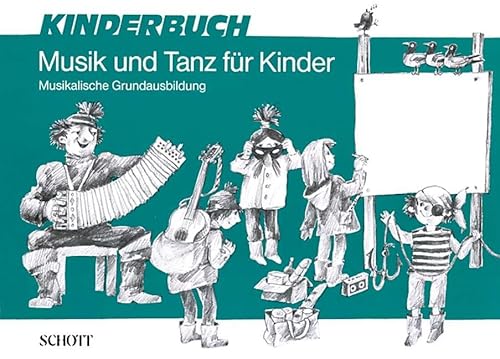Musik und Tanz für Kinder: Musikalische Grundausbildung für Kinder im Grundschulalter (Musik und Tanz für Kinder - Grundausbildung) von Schott Music Distribution