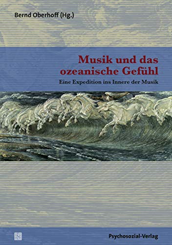 Musik und das ozeanische Gefühl: Eine Expedition ins Innere der Musik (Imago) von Psychosozial Verlag GbR