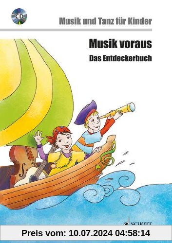Musik voraus - Das Entdeckerbuch: Musik und Tanz für Kinder von 6 bis 8 Jahren. Ausgabe mit CD. (Musik und Tanz für Kinder - Grundausbildung)