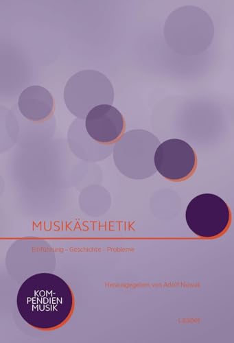 Musikästhetik: Einführung – Geschichte – Probleme: Einführung - Geschichte - Probleme. 2 Bände (Kompendien Musik) von Laaber-Verlag