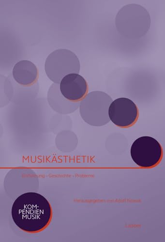 Musikästhetik: Einführung – Geschichte – Probleme: Einführung - Geschichte - Probleme. 2 Bände (Kompendien Musik) von Laaber-Verlag