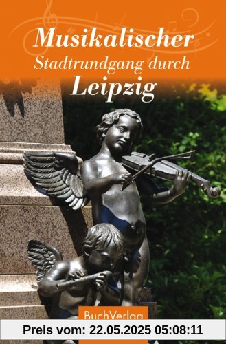 Musikalischer Stadtrundgang durch Leipzig Musikalischer Stadtrundgang durch Leipzig