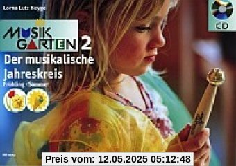 Musikgarten 2, m. Audio-CD. Der musikalische Jahreskreis. Frühling und Sommer Musikgarten 2, m. Audio-CD. Der musikalische Jahreskreis. Frühling und Sommer