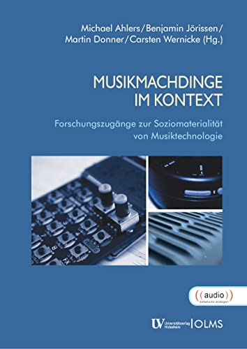 MusikmachDinge im Kontext: Forschungszugänge zur Soziomaterialität von Musiktechnologie