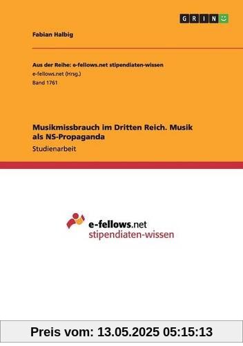 Musikmissbrauch im Dritten Reich. Musik als NS-Propaganda