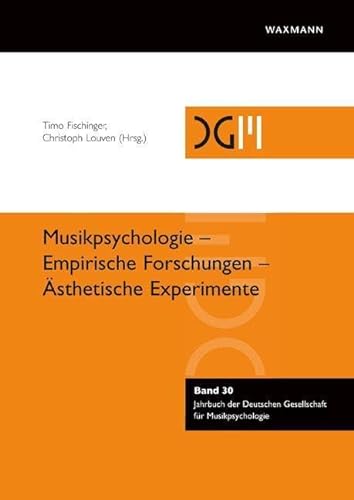 Musikpsychologie – Empirische Forschungen – Ästhetische Experimente (Jahrbuch der Deutschen Gesellschaft für Musikpsychologie)