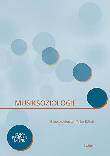 Musiksoziologie (Kompendien Musik) von Laaber-Verlag