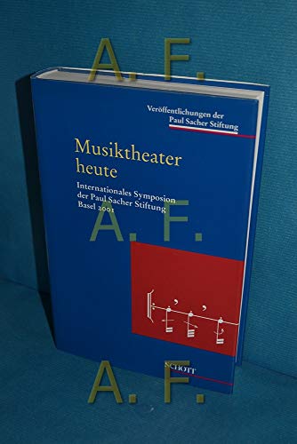 Musiktheater heute: Internationales Symposion Basel 2001. Band 9. (Veröffentlichungen der Paul Sacher Stiftung, Band 9)