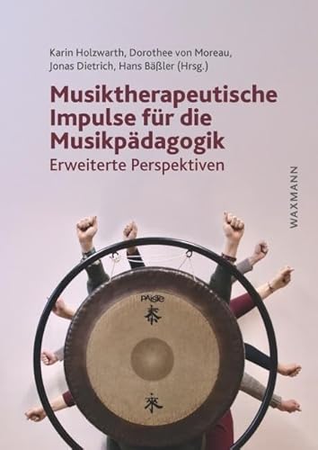 Musiktherapeutische Impulse für die Musikpädagogik: Erweiterte Perspektiven Musiktherapeutische Impulse für die Musikpädagogik: Erweiterte Perspektiven von Waxmann