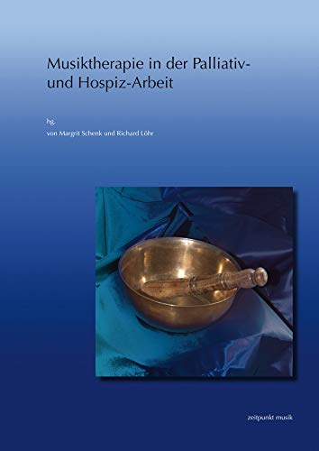 Musiktherapie in der Palliativ- und Hospiz-Arbeit: 21. Musiktherapietagung am Freien Musikzentrum München e. V. (2. bis 3. März 2013) (zeitpunkt musik) von Dr Ludwig Reichert