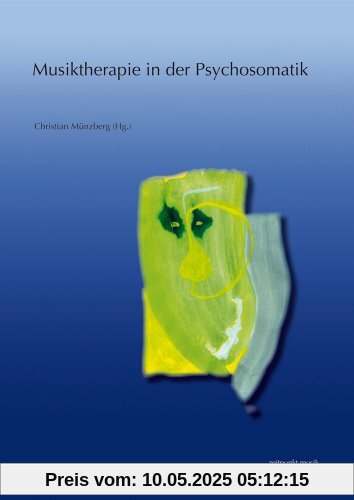Musiktherapie in der Psychosomatik: Strukturbezogene Aspekte und musiktherapeutische Ansätze. 17. Musiktherapietagung am Freien Musikzentrum München ... Februar bis 1. März 2009) (Zeitpunkt Musik)