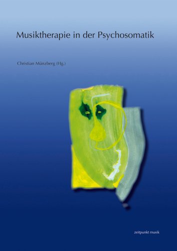 Musiktherapie in der Psychosomatik: Strukturbezogene Aspekte und musiktherapeutische Ansätze. 17. Musiktherapietagung am Freien Musikzentrum München ... Februar bis 1. März 2009) (zeitpunkt musik) von Dr Ludwig Reichert