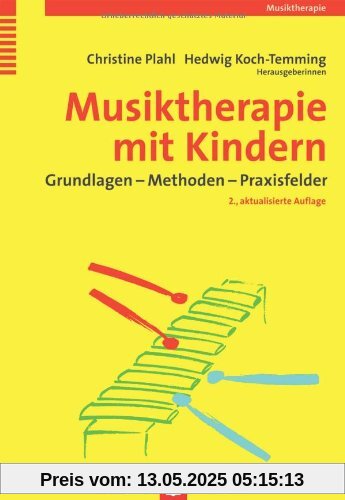 Musiktherapie mit Kindern. Grundlagen - Methoden - Praxisfelder